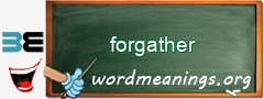 WordMeaning blackboard for forgather